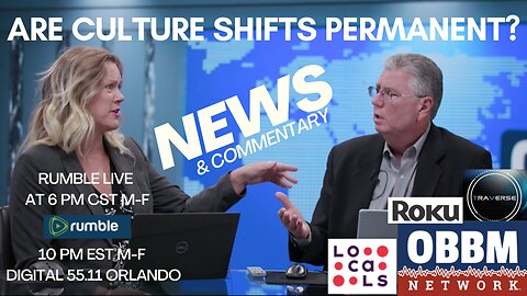 Are Culture Shifts Permanent? OBBM Network News Broadcast