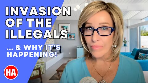 Invasion of the Illegals -- and WHY it is HAPPENING!