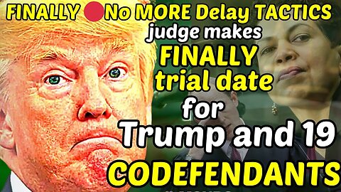 FINALLY 🔴No more Delay TACTICS, judge makes FINALLY trial date for Trump and 19 CODEFENDANTS