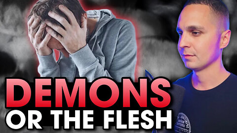 Demons VS The Flesh. What is the difference!?
