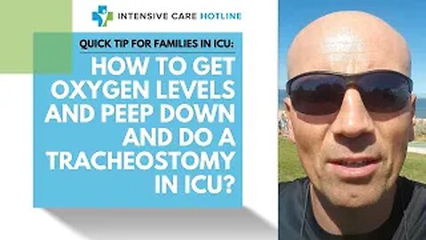 Quick tip for families in ICU: How to get oxygen levels and PEEP down and do a tracheostomy in ICU?