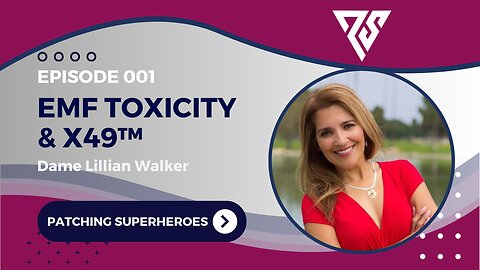 Patching Superheroes | 001 | EMF Toxicity & X49 w/ Dame Lillian Walker