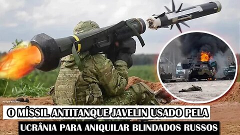 O Míssil Antitanque Javelin Usado Pela Ucrânia Para Aniquilar Blindados Russos