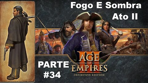 Age Of Empires III: Definitive Edition - [Parte 34 - Fogo E Sombra - Ato 2] - HARD