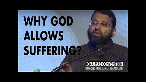 Why God Allows Suffering? by Sh. Yasir Qadhi | ICNA-MAS Convention