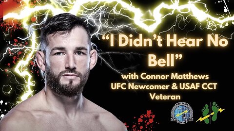 "I Didn't Hear No Bell" with Connor Matthews, UFC Newcomer
