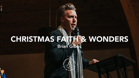 Christmas Faith and Wonders | Brian Gibbs [December 16th, 2023]