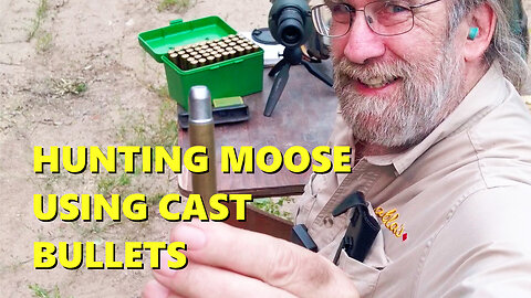 Hunting Moose With Cast Bullets!