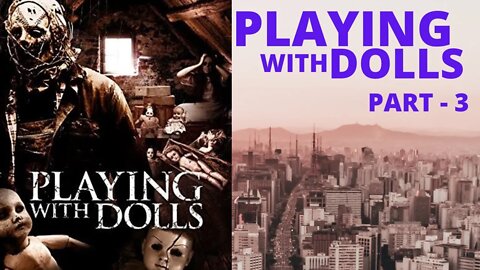 Playing with Dolls Part-3 (2016)// Explained in Hindi //Horror//land