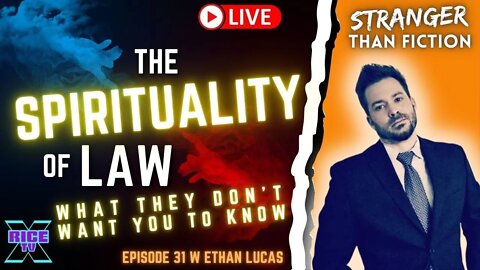 The Spirituality of Law - Ethan Lucas / Lightborn Ep31 (8.7.22)