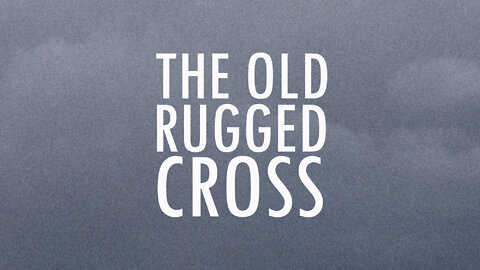 The Old Rugged Cross / Lyrics