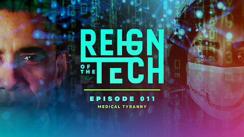 Reign of the Tech | Ep 11 | Medical Tyranny Through Technological Subversion