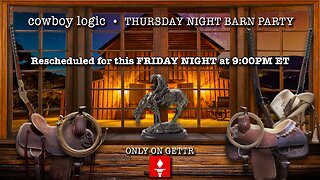 Cowboy Logic - 03/24/23: Friday Night Barn Party + Bonus Footage