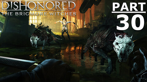 Dishonored Gameplay Part 30 DLC - "The Brigmore Witches" - "Delilah's Masterwork"