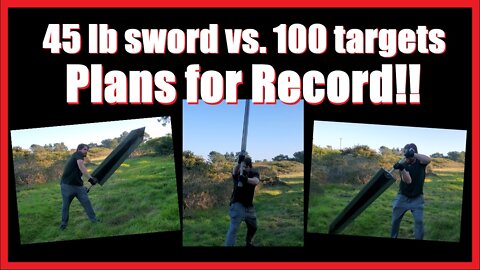 Berserk Sword 100 Man Slayer Challenge Begins! 1 Year to World Record Attempt with 45 Pound Sword!