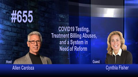 Ep. 655 - COVID19 Testing-Treatment Billing Abuses and a System in Need of Reform | Cynthia Fisher