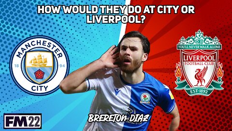 HOW WOULD THEY DO AT CITY OR LIVERPOOL | BEN BRERETON-DIAZ | FM22 EXPERIMENT | FOOTBALL MANAGER 22