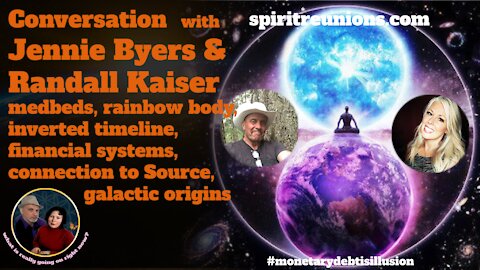 Conversation with Jennie Byers & Randall Kaiser: Rainbow Bodies, med beds, inverted timelines