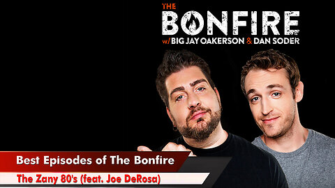 🔥 Best Episodes of The Bonfire 🔥 The Zany 80's (feat. Joe DeRosa) 🔥 Joe DeRosa joins The Bonfire