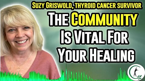 How Suzy Griswold Beat Thyroid Cancer - Thyroid Cancer Survivor Story
