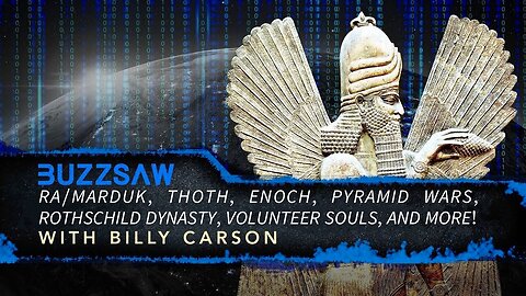 RA/Marduk, Thoth, Enoch, The Pyramid Wars, The Rothschild Dynasty, The Earth Realm Simulation, Karmic Wheel Souls (Humans), Volunteer Souls (Starseeds), No-Soul Avatars (Backfill People), and More! | Billy Carson on Sean Stone's "BuzzSaw"