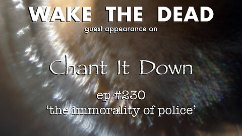 Sean McCann & James Cordiner on Chant It Down podcast #230 'immorality of police'