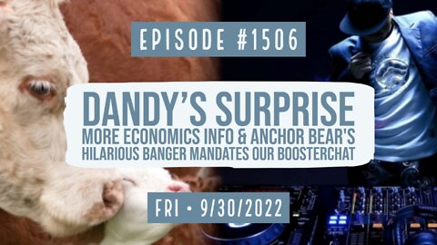 #1506 Dandy's Surprise, More Econ & Anchor Bear's Banger Mandates Our Boosterchat