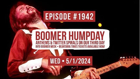 Owen Benjamin | #1942 Boomer Humpday - Anthems & Twitter Spirals On Our Third Day Into Boomer Week + Beartaria Times Tickets Available Now!