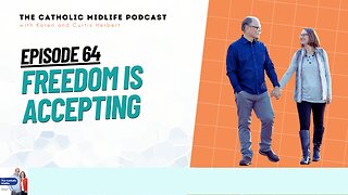 Episode 64 - Freedom is accepting