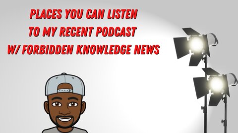 LISTEN TO THE RECENT PODCAST I DID WITH FORBIDDEN KNOWLEDGE NEWS!