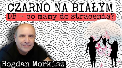 Czarno na białym - DB: Co mamy do stracenia?