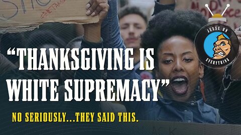 WOKE COLLEGE CRYBABIES CREATE A NEW HOLIDAY TO DESTROY THANKSGIVING...