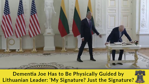 Dementia Joe Has to Be Physically Guided by Lithuanian Leader: 'My Signature? Just the Signature?