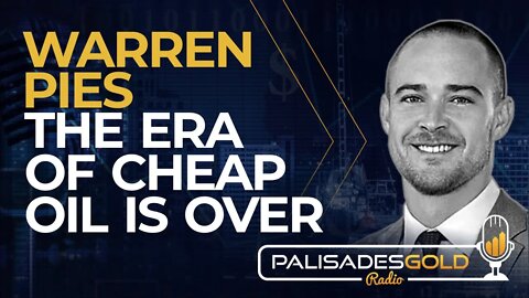 Warren Pies: The Era of Cheap Oil is Over