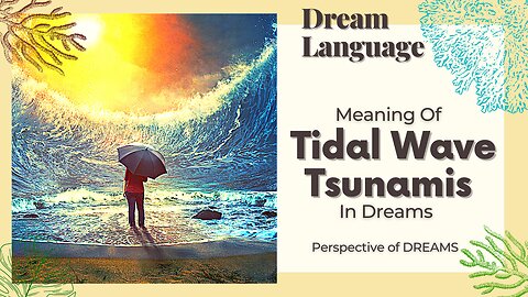 Meaning of Tidal Waves And Tsunamis In Dreams | Biblical & Spiritual Interpretation