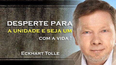 Seja Um com a Vida Despertando para a Unidade , ECKHART TOLLE