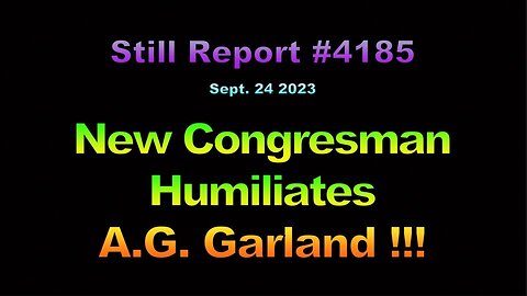 New Congressman Humiliates A.G. Garland, 4185