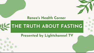 Renee's Health Corner: The Truth About Fasting