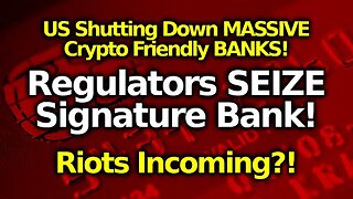 Government SEIZES Another HUGE $110B Bank! War On Crypto? Major Riots? Signature Bank GONE