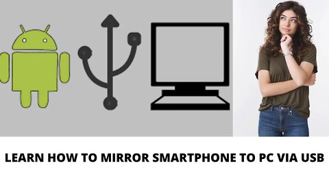 LEARN HOW TO MIRROR SMART PHONE TO PC VIA USB