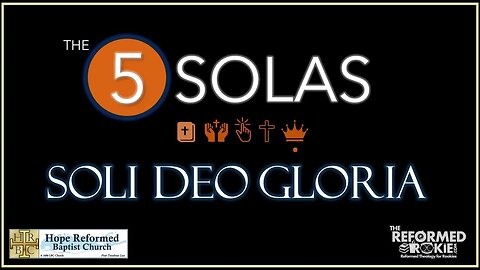 The 5 Solas: Soli Deo Gloria