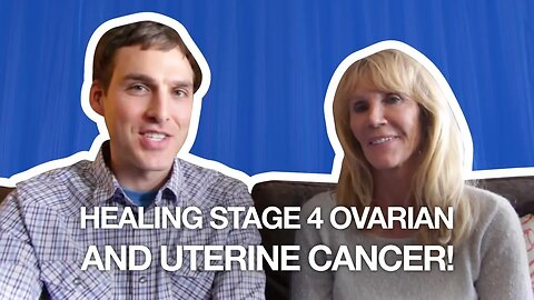 Healing Stage 4 Ovarian and Uterine Cancer (Ursula Kaiser)