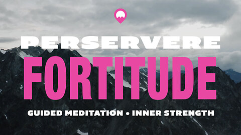 Unlock Your Inner Strength: Guided Perseverance Meditation for Daily Fortitude