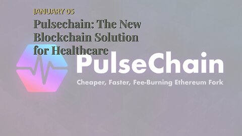 Pulsechain: The New Blockchain Solution for Healthcare