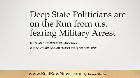 Deep State Politicians are on the Run from Arrest by the u.s. Military