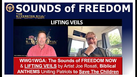 WWG1WGA: Sound of FREEDOM NOW & LIFTING VEILS by Joe Rosati, Biblical ANTHEMS to Save The Children