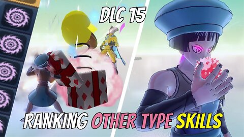 RANKING ALL OTHER TYPE/POWER UP SKILLS IN XENOVERSE 2 DLC 15