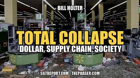 SGTReport: Total Collapse, The End is Near - Dollar, Supply Chain, Society - Bill Holter 4-29-2023