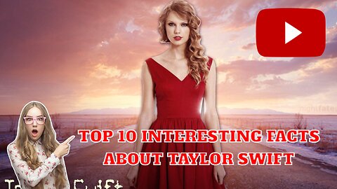 The top 10 interesting facts you did not know about Taylor Swift.