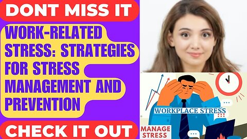 Work Stress - Workplace Burnout - Workplace Stress and Anxiety - Job Stress